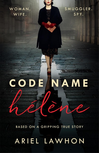 Code Name Helene: A gripping wartime novel inspired by a real-life heroine from the bestselling author of THE FROZEN RIVER