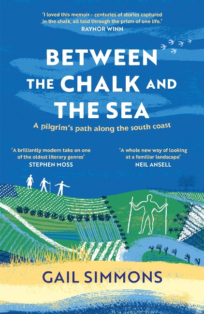 Between the Chalk and the Sea: A pilgrims path along the south coast