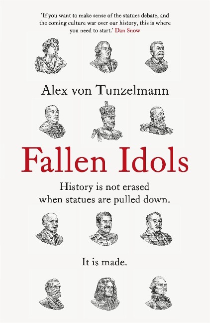 Fallen Idols: History is not erased when statues are pulled down. It is made.