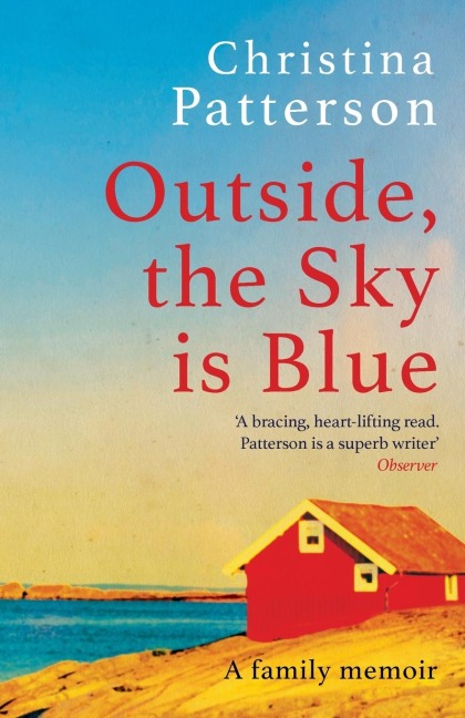 Outside, the Sky is Blue: The story of a family told with searing honesty, humour and love