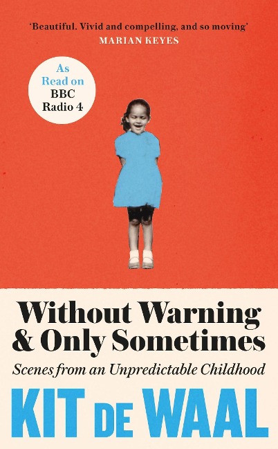 Without Warning and Only Sometimes: Extraordinary. Moving and heartwarming The Sunday Times