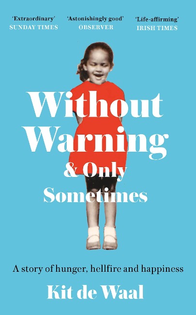 Without Warning and Only Sometimes: Extraordinary. Moving and heartwarming The Sunday Times