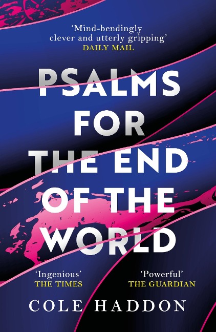 Psalms For The End Of The World: the mind-bendingly clever and utterly gripping genre-breaking thriller
