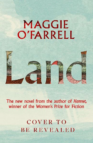 Land: From the no. 1 bestselling author of Hamnet, a multigenerational epic of loss, hope and reunion