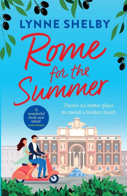 Rome for the Summer: A feel-good, escapist summer romance about finding love and following your heart