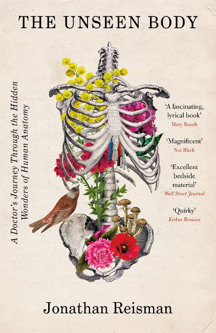 The Unseen Body: A Doctors Journey Through the Hidden Wonders of Human Anatomy