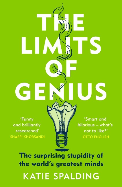 The Limits of Genius: The Surprising Stupidity of the Worlds Greatest Minds