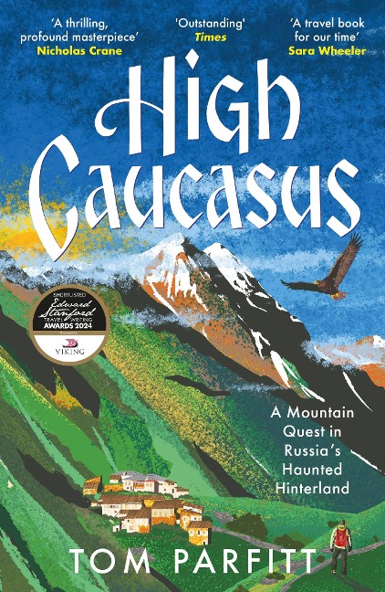 High Caucasus: A Mountain Quest in Russias Haunted Hinterland