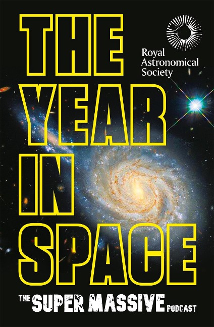 The Year in Space: From the Makers of the Number-One Space Podcast, in Conjunction with the Royal Astronomical Society