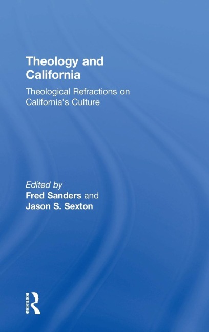 Theology and California: Theological Refractions on Californias Culture
