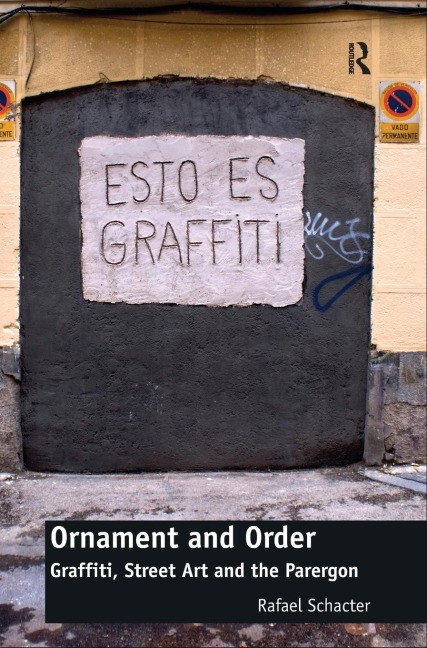 Ornament and Order: Graffiti, Street Art and the Parergon