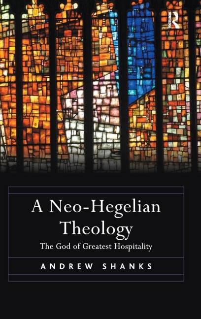 A Neo-Hegelian Theology: The God of Greatest Hospitality
