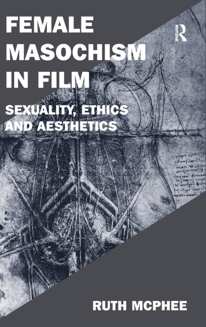 Female Masochism in Film: Sexuality, Ethics and Aesthetics