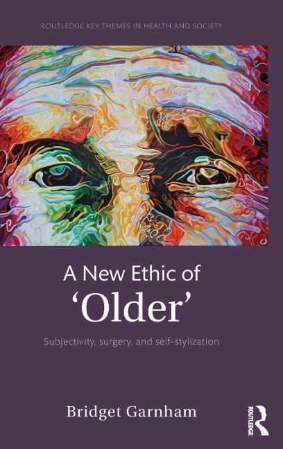 A New Ethic of Older: Subjectivity, surgery, and self-stylization