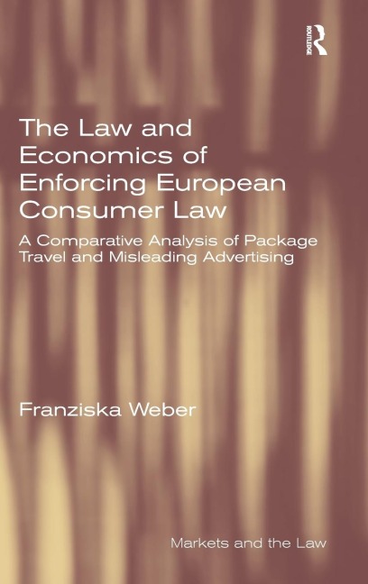 The Law and Economics of Enforcing European Consumer Law: A Comparative Analysis of Package Travel and Misleading Advertising