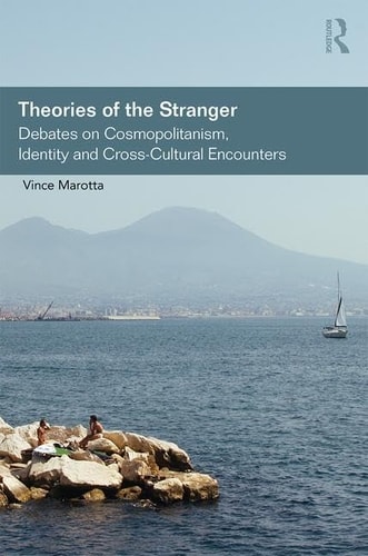 Theories of the Stranger Debates on Cosmopolitanism, Identity and Cross-cultural Encounters