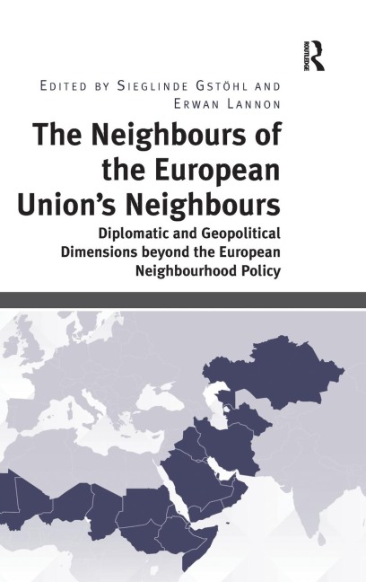 The Neighbours of the European Unions Neighbours: Diplomatic and Geopolitical Dimensions beyond the European Neighbourhood Policy