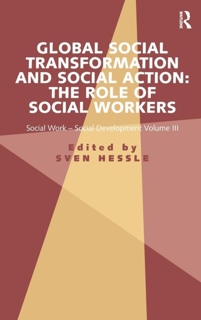 Global Social Transformation and Social Action: The Role of Social Workers: Social Work-Social Development Volume III