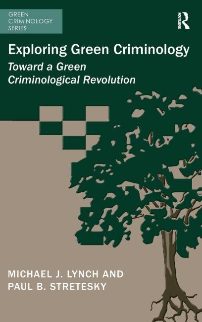 Exploring Green Criminology: Toward a Green Criminological Revolution