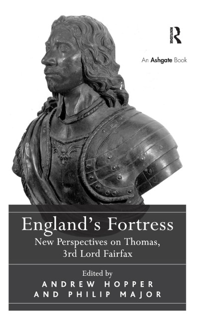 Englands Fortress: New Perspectives on Thomas, 3rd Lord Fairfax