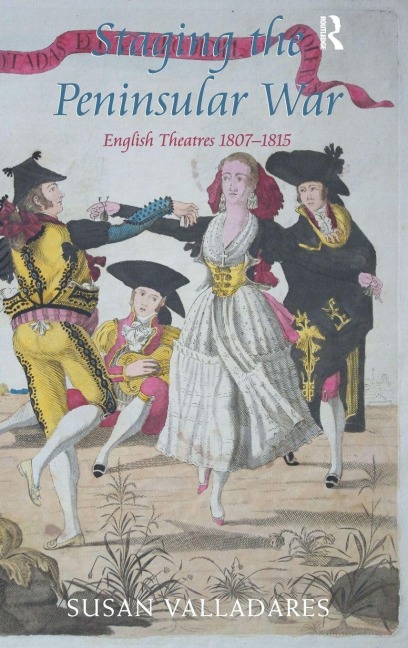 Staging the Peninsular War: English Theatres 1807-1815