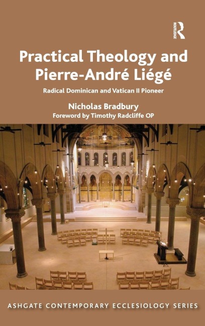 Practical Theology and Pierre-André Liégé: Radical Dominican and Vatican II Pioneer