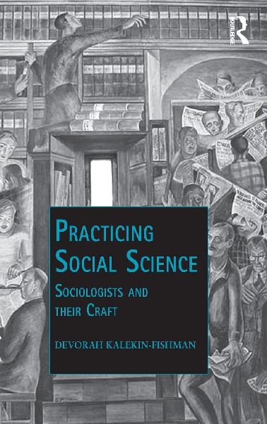 Practicing Social Science: Sociologists and their Craft