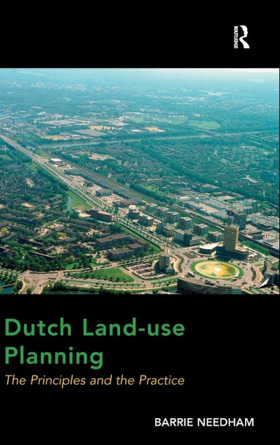 Dutch Land-use Planning: The Principles and the Practice