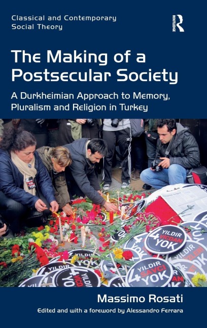 The Making of a Postsecular Society: A Durkheimian Approach to Memory, Pluralism and Religion in Turkey
