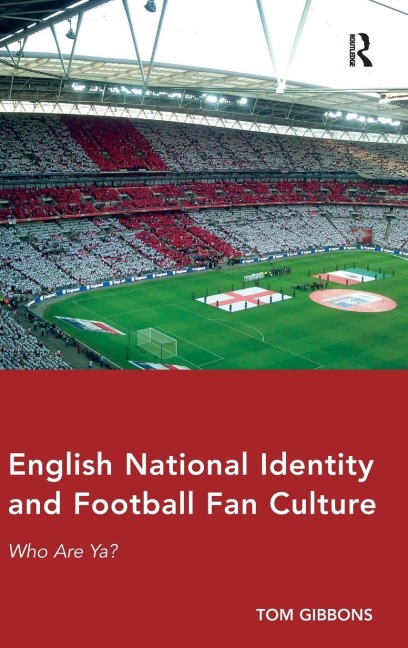 English National Identity and Football Fan Culture: Who Are Ya?