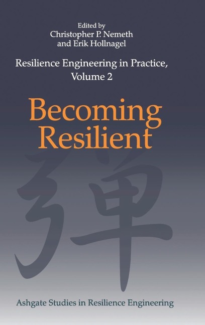 Resilience Engineering in Practice, Volume 2: Becoming Resilient