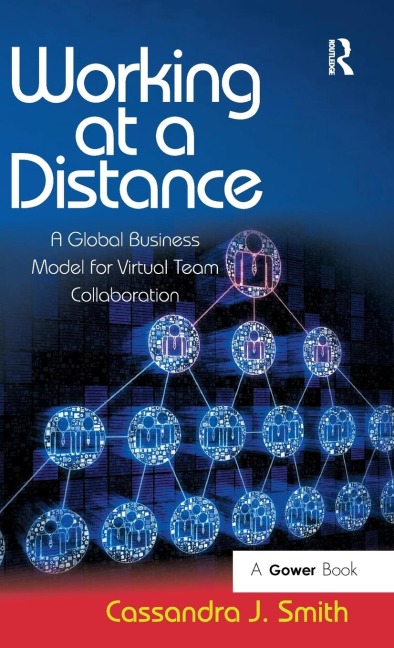Working at a Distance: A Global Business Model for Virtual Team Collaboration