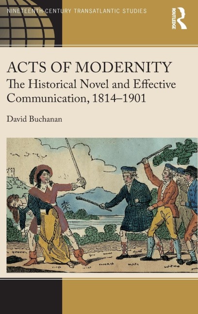 Acts of Modernity: The Historical Novel and Effective Communication, 1814¿1901