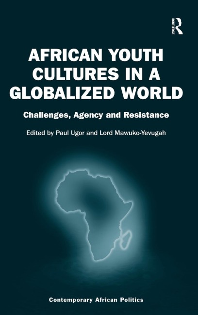African Youth Cultures in a Globalized World: Challenges, Agency and Resistance