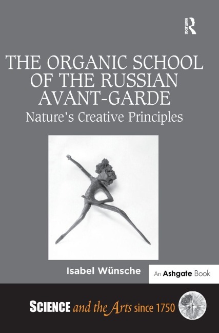The Organic School of the Russian Avant-Garde: Natures Creative Principles