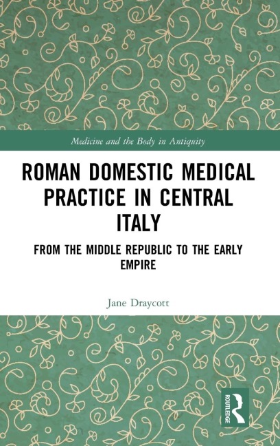 Roman Domestic Medical Practice in Central Italy: From the Middle Republic to the Early Empire
