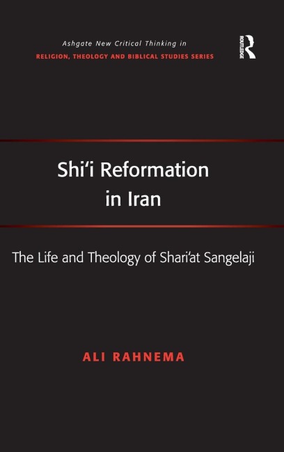 Shii Reformation in Iran: The Life and Theology of Shariat Sangelaji