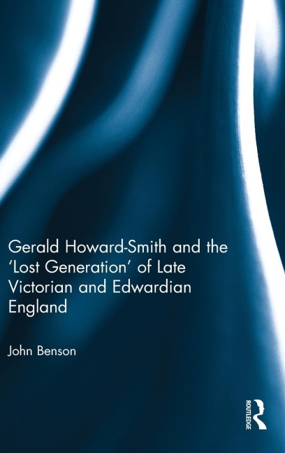 Gerald Howard-Smith and the Lost Generation of Late Victorian and Edwardian England
