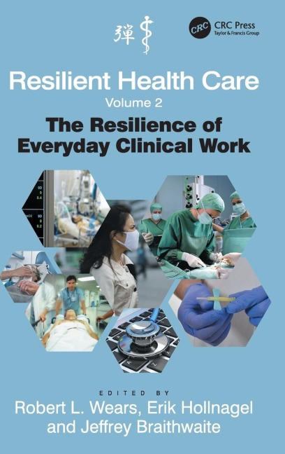 Resilient Health Care, Volume 2: The Resilience of Everyday Clinical Work