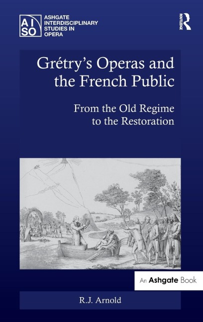 Grétrys Operas and the French Public: From the Old Regime to the Restoration