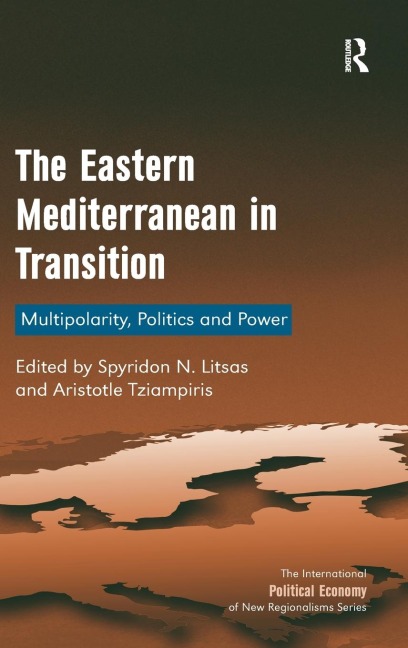 The Eastern Mediterranean in Transition: Multipolarity, Politics and Power