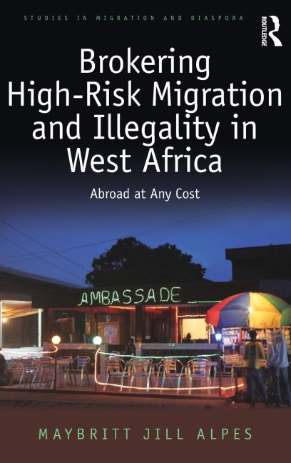 Brokering High-Risk Migration and Illegality in West Africa: Abroad at any cost
