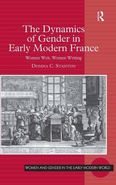 The Dynamics of Gender in Early Modern France: Women Writ, Women Writing