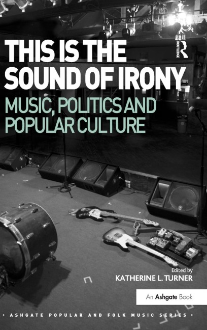This is the Sound of Irony: Music, Politics and Popular Culture