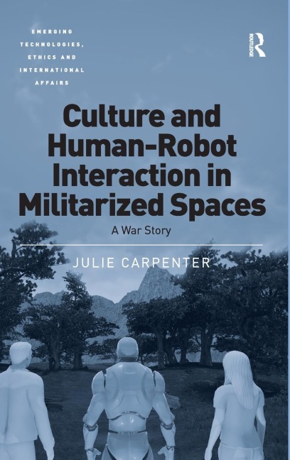 Culture and Human-Robot Interaction in Militarized Spaces: A War Story