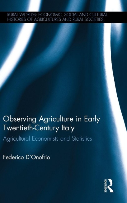 Observing Agriculture in Early Twentieth-Century Italy: Agricultural economists and statistics