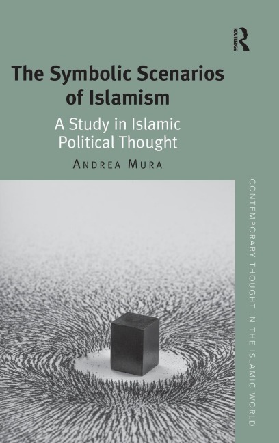 The Symbolic Scenarios of Islamism: A Study in Islamic Political Thought