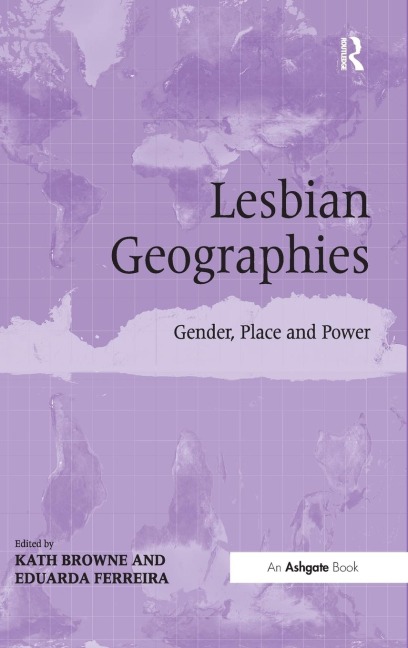 Lesbian Geographies: Gender, Place and Power