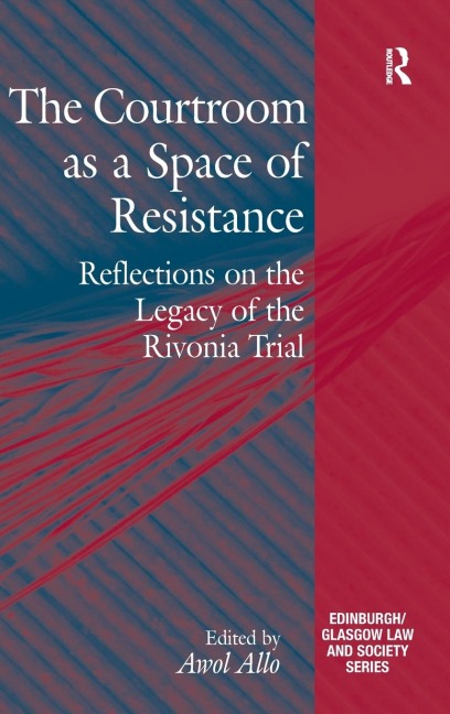 The Courtroom as a Space of Resistance: Reflections on the Legacy of the Rivonia Trial