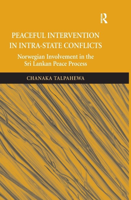 Peaceful Intervention in Intra-State Conflicts: Norwegian Involvement in the Sri Lankan Peace Process